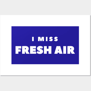 I MISS FRESH AIR Posters and Art